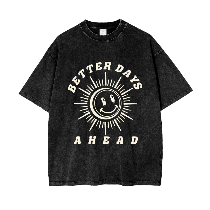 Better Days Ahead • Oversized T-Shirt