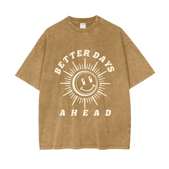 Better Days Ahead • Oversized T-Shirt